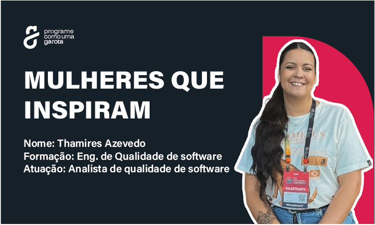 Mulheres que inspiram – Thamires Azevedo